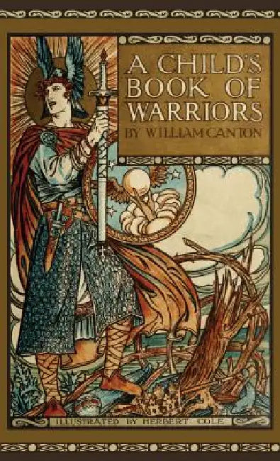 Child's Book of Warriors by William Canton, Herbert Cole