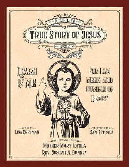 A Child's True Story of Jesus, Book 2 by Lisa Bergman, Sister Mary Ambrose, Mother Mary Loyola