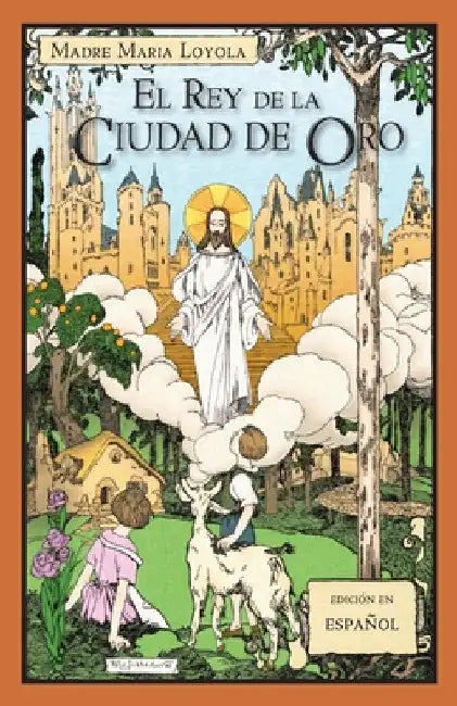 El Rey de la Ciudad de Oro by Madre Maria Loyola