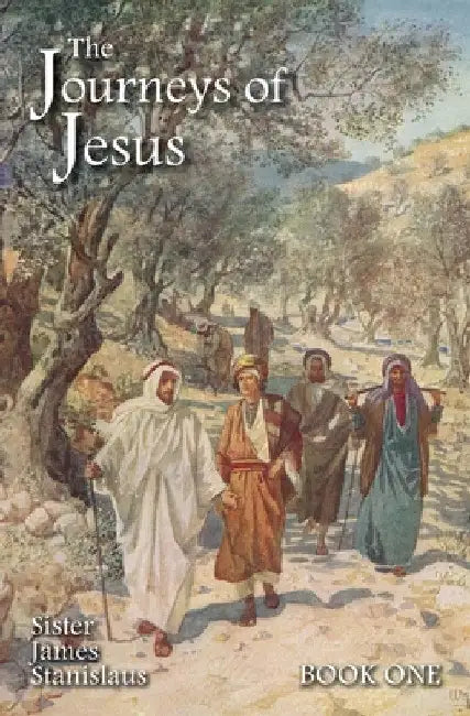 The Journeys of Jesus: Book One by Sister James Stanislaus