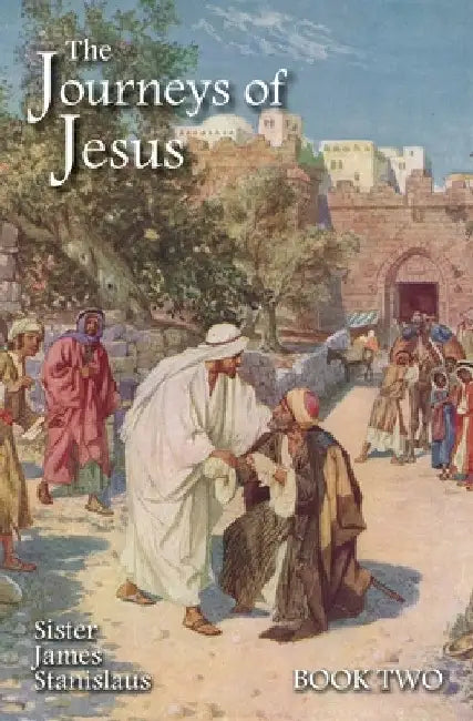 The Journeys of Jesus Book Two by Sister James Stanislaus