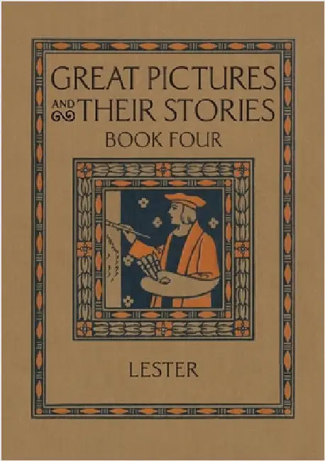 Great Pictures and Their Stories Book Four: Interpreting Masterpieces to Children by Lester, Katherine Morris