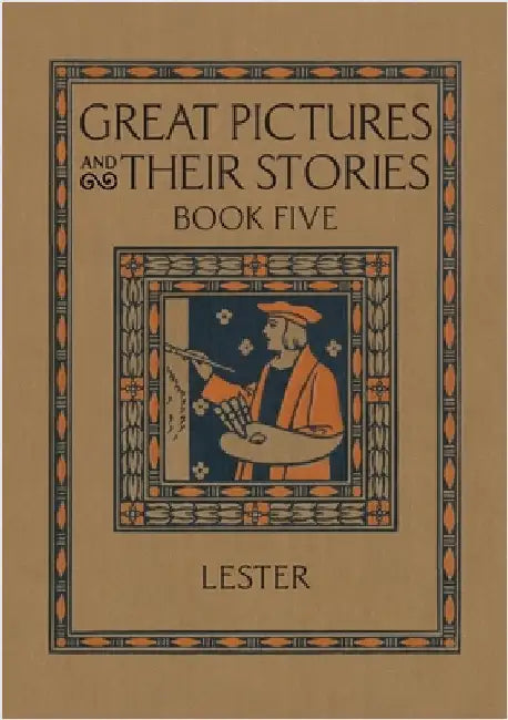 Great Pictures and Their Stories Book Five: Interpreting Masterpieces to Children by Lester, Katherine Morris