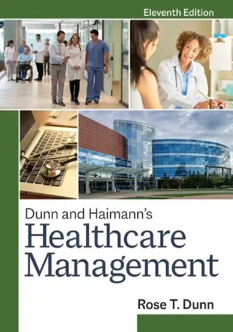 Dunn & Haimann's Healthcare Management, Eleventh Edition by Rose T. Dunn