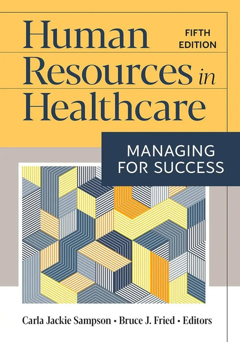 Human Resources in Healthcare: Managing for Success by Carla Jackie Sampson, PhD