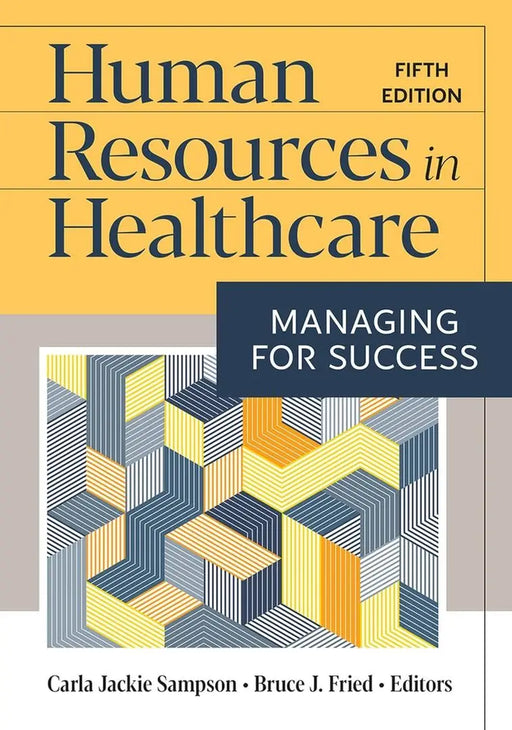 Human Resources in Healthcare: Managing for Success by Carla Jackie Sampson, PhD