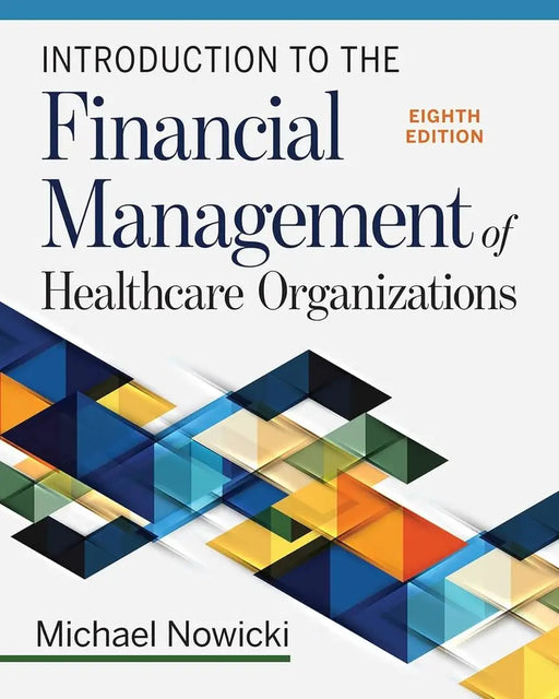 Introduction to the Financial Management of Healthcare Organizations by Michael Nowicki