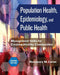 Population Health, Epidemiology, and Public Health: Management Skills for Creating Healthy Communities by Rosemary M. Caron, PhD