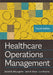 Healthcare Operations Management by John R. Olson, PhD