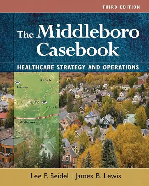 The Middleboro Casebook: Healthcare Strategies and Operations by James B. Lewis