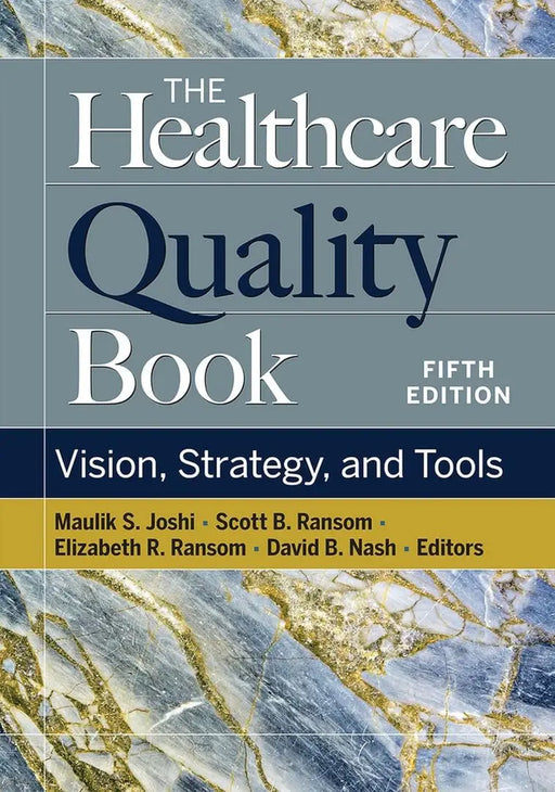 The Healthcare Quality Book: Vision, Strategy, and Tools by Elizabeth R. Ransom, MD
