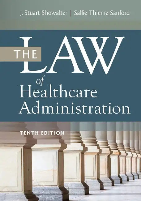 The Law of Healthcare Administration by Sallie Thieme Sanford, JD