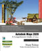 Autodesk Maya 2020: A Comprehensive Guide, 12th Edition by Prof Sham Tickoo