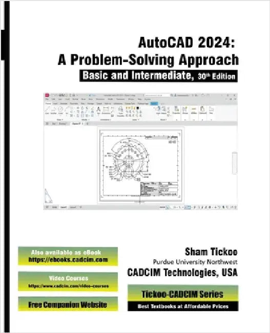 AutoCAD 2024: A Problem - Solving Approach, Basic and Intermediate, 30th Edition by Cadcim Technologies, Prof Sham Tickoo
