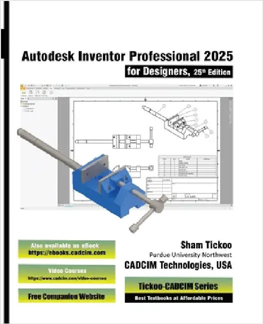 Autodesk Inventor Professional 2025 for Designers, 25th Edition by Cadcim Technologies, Prof Sham Tickoo