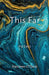 This Far: Poems by Kathleen O'Toole