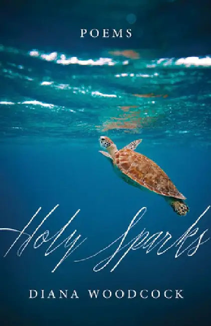 Holy Sparks: Poems by Diana Woodcock
