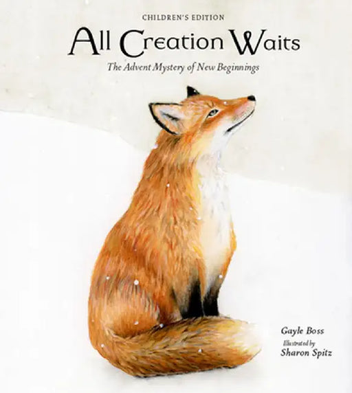 All Creation Waits -- Children's Edition: The Advent Mystery of New Beginnings for Children by Gayle Boss