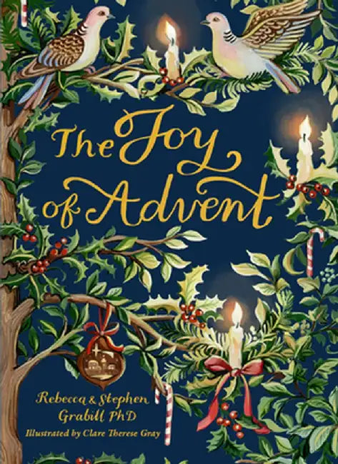 The Joy of Advent: Family Celebrations for Advent & the Twelve Days of Christmas by Rebecca Grabill
