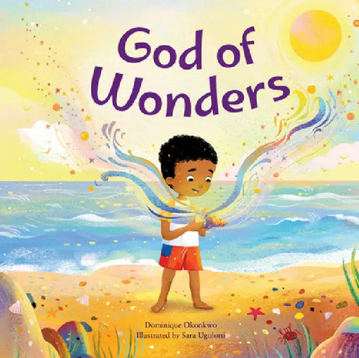 God of Wonders: A Celebration of Knowing a Divine Creator by Dominique Okonkwo, Sarah Ugolotti