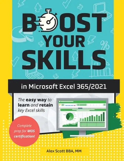 Boost Your Skills in Microsoft(R) Excel 365/2021: (+ Online Videos, Quizzes, Exercise Files & More) by Alex Scott