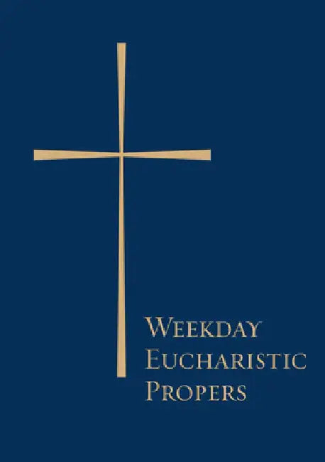 Weekday Eucharistic Propers by Church Publishing Incorporated
