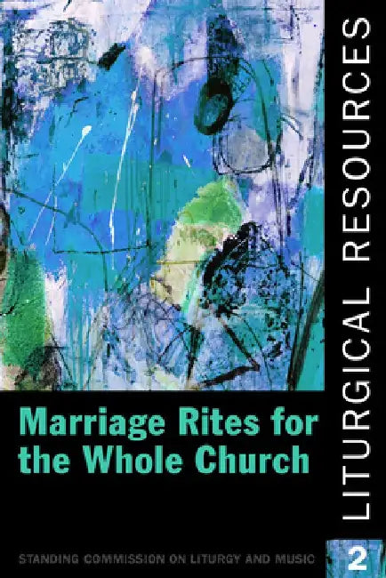 Liturgical Resources 2: Marriage Rites for the Whole Church by The Domestic and Foreign Missionary Soci