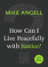 How Can I Live Peacefully with Justice? by Mike Angell