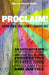 Proclaim!: Sharing Words, Living Examples, Changing Lives by Marcus George Halley