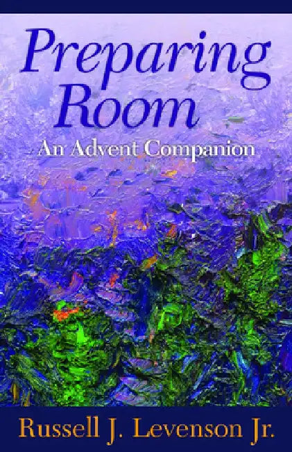 Preparing Room: An Advent Companion by Russell J. Levenson