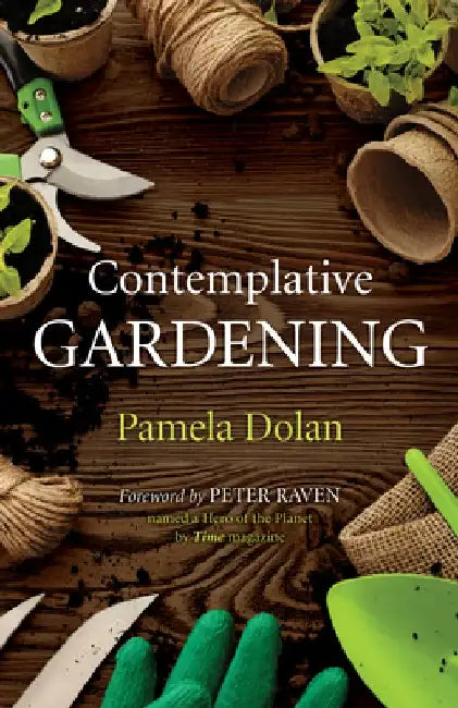 Contemplative Gardening by Pamela Dolan
