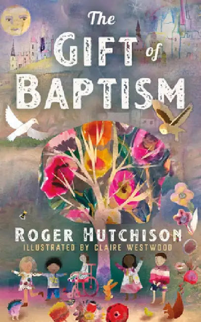 The Gift of Baptism by Roger Hutchison