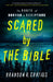 Scared by the Bible: The Roots of Horror in Scripture by Brandon R. Grafius