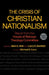 The Crisis of Christian Nationalism: Report from the House of Bishops Theology Committee by Allen K. Shin, Larry R. Benfield, Michael B. Curry