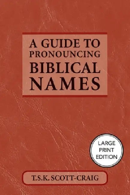 A Guide to Pronouncing Biblical Names by T. S. K. Scott-Craig