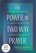The Power of Two Way Prayer: Finding New Meaning in Addiction Recovery and Spiritual Growth by Father Bill W