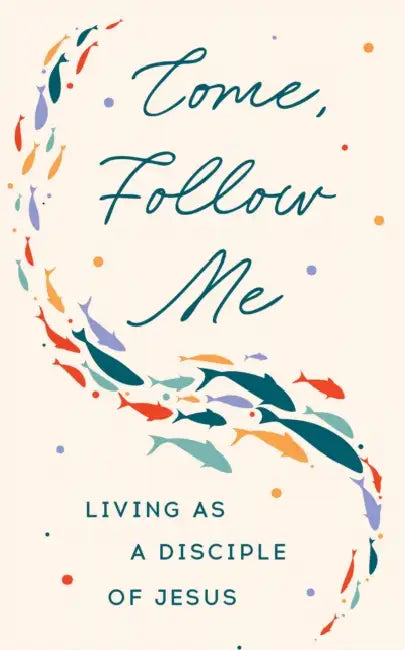 Come, Follow Me: Living as a Disciple of Jesus by Morehouse Publishing