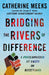 Bridging the Rivers of Difference: A Proclamation of Unity in Resistance by Catherine Meeks