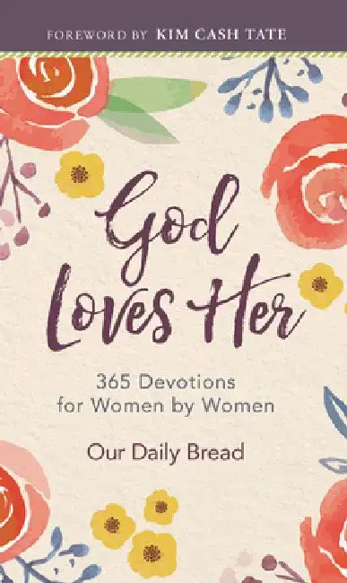 God Loves Her: 365 Devotions for Women by Women by Our Daily Bread