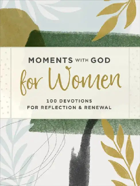Moments with God for Women: 100 Devotions for Reflection and Renewal by Our Daily Bread