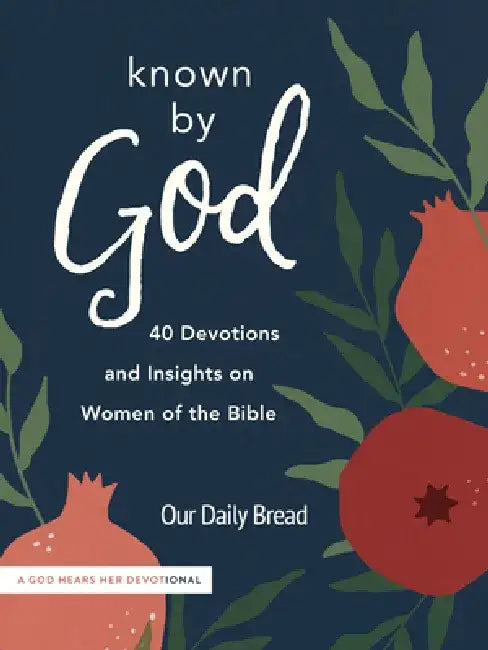 Known by God: 40 Devotions and Insights on Women of the Bible by Our Daily Bread