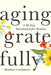 Aging Gratefully: A 30-Day Devotional for Women by Heather Creekmore
