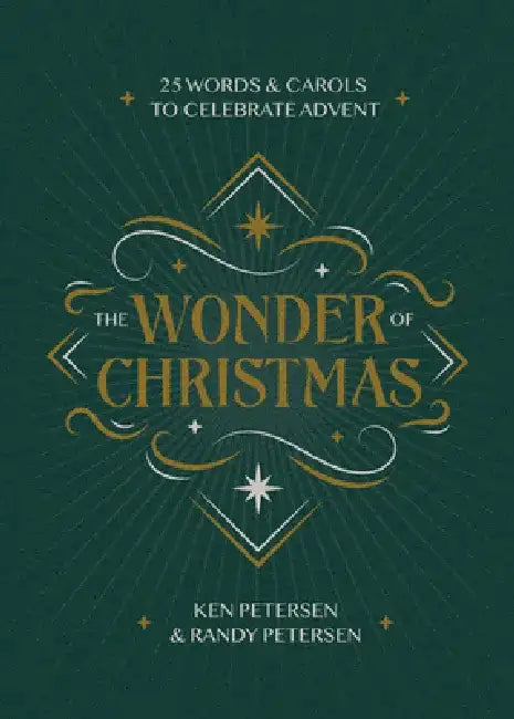 The Wonder of Christmas: 25 Words and Carols to Celebrate Advent by Ken Petersen