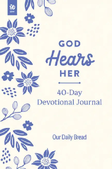 God Hears Her 40-Day Devotional Journal by Our Daily Bread Ministries