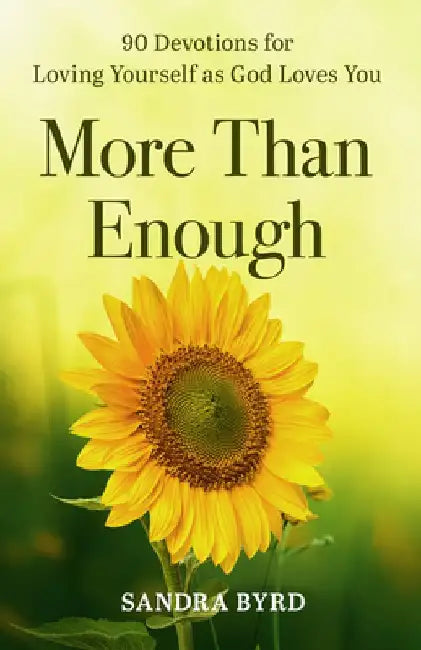 More Than Enough: 90 Devotions for Loving Yourself as God Loves You by Sandra Byrd