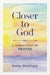 Closer to God: A 10-Week Study on Prayer by Emily Wickham