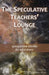 The Speculative Teachers' Lounge: speculative stories by educators by B. Morris Allen