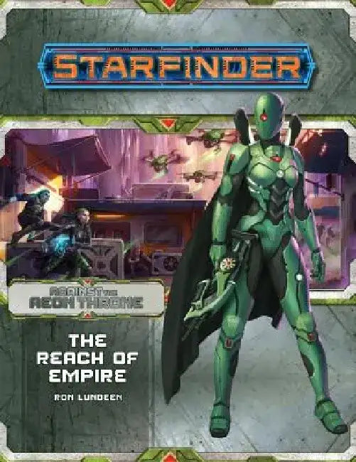 Starfinder Adventure Path: The Reach of Empire (Against the Aeon Throne 1 of 3) by Ron Lundeen