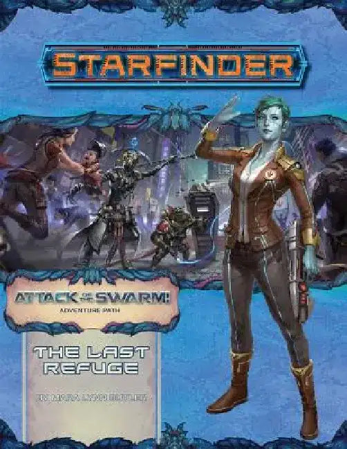 Starfinder Adventure Path: The Last Refuge (Attack of the Swarm 2 of 6) by Mara Lynn Butler