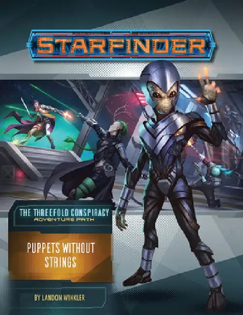 Starfinder Adventure Path: Puppets Without Strings (the Threefold Conspiracy 6 of 6) by Landon Winkler